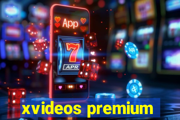 xvideos premium